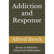(英文圖書) Addiction and Response: Stories of Addiction - Failure and Redemption 平裝版, Independently Published, 英文