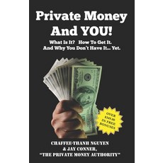 (英文圖書) Private Money And YOU!: What Is It? How To Get It. And Why You Don't Have It... Yet. 平裝版, Independently Published, 英文