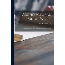 (英文圖書) Architectural Metal Work: Manufactured by W.H. Mullins Salem Ohio U.S.A 平裝版, Legare Street Press, 英文
