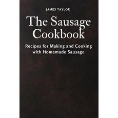 (英文圖書) The Sausage Cookbook: Recipes for Making and Cooking with Homemade Sausage 平裝版, James Taylor, 英文