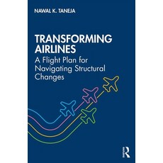 Transforming Airlines: A Flight Plan for Navigating Structural Changes 精裝版, Routledge, 英文
