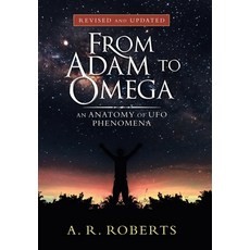 From Adam to Omega: An Anatomy of Ufo Phenomena 精裝版, iUniverse, 英文