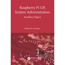 (英文圖書) Raspberry Pi OS System Administration: Ancillary Topics 平裝版, CRC Press, 英文