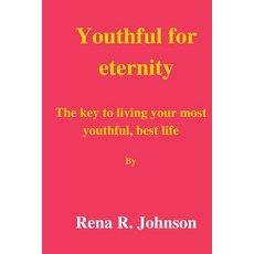 (英文圖書) Youth for eternity: The key to living your most youthful best life 平裝版, Independently Published, 英文