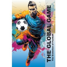 (英文圖書) The Global Game - The Evolution Of Football 平裝版, Pa Books, 英文
