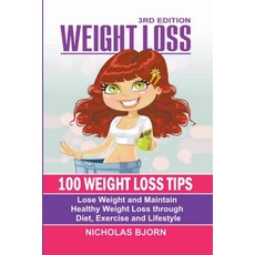 (英文圖書) Weight Loss: 100 Weight Loss Tips: Lose Weight and Maintain Healthy Weight Loss through Diet ... 平裝版, Nicholas Bjorn, 英文