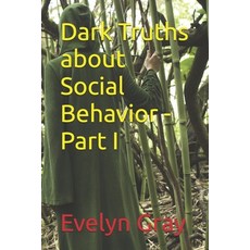 (英文圖書) Dark Truths about Social Behavior - Part I 平裝版, Independently Published, 英文