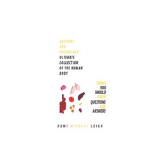 Anatomy and Physiology Ultimate Collection of The Human Body: Things You Should Know (Questions and ... 平裝版, Independently Published, 英文