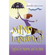 Mind Your Language!: English for Nannies and Au Pairs 平裝版, Wayzgoose Press, 英文