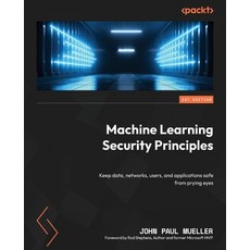 (英文圖書) Machine Learning Security Principles: Keep data networks users and applications safe from ... 平裝版, Packt Publishing, 英文