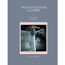 (英文圖書) Tree successor algebra: A new branch in mathematics 平裝版, Books on Demand, 英文