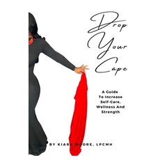 Drop Your Cape: A Guide to Increase Self-Care Wellness and Strength 平裝版, Happie Face Publishing Company, 英文