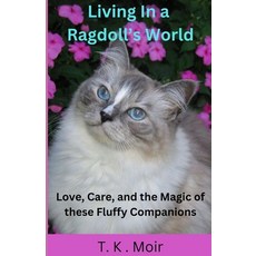 (英文圖書) Living In A Ragdoll's World: Love Care and the Magic of these Fluffy Companions 平裝版, Independently Published, 英文