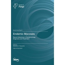 (英文圖書) Endemic Mycoses: Recent Advances in Epidemiology Diagnosis and Treatment 精裝版, Mdpi AG, 英文