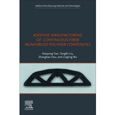 (英文圖書) Additive Manufacturing of Continuous Fiber Reinforced Polymer Composites 平裝版, Elsevier, 英文