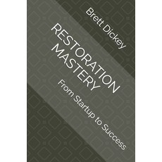 (英文圖書) Restoration Mastery: From Startup to Success 平裝版, Independently Published, 英文