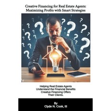 (英文圖書) Creative Financing for Real Estate Agents: Maximizing Profits with Smart Strategies 平裝版, Clyde N. Cook, III, 英文