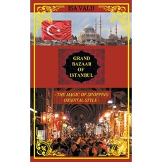 Grand Bazaar of Istanbul - The Magic of Shopping Oriental Style 平裝版, ISA Vald, 英文