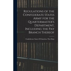 (英文圖書) Regulations of the Confederate States Army for the Quartermaster's Department Including the ... 精裝版, Legare Street Press, 英文