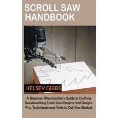 (英文圖書) Scroll Saw Handbook: A Beginner Woodworker's Guide in Crafting Woodworking Scro... 精裝版, Core Publishing LLC, 英文