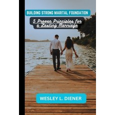 (英文圖書) Building A Strong Marital Foundation: 5 Proven Principles for a Lasting Marriage 平裝版, Independently Published, 英文