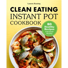 (英文圖書) Clean Eating Instant Pot Cookbook: 80 Healthy Recipes for Busy People 平裝版, Rockridge Press, 英文