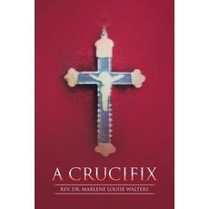 (英文圖書) A Crucifix 平裝版, WestBow Press, 英文
