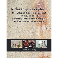 (英文圖書) Ridership Revisited: The Official Ridership Forecast for the Proposed Baltimore-Washington Ma... 平裝版, Owen Kelley, 英文