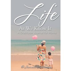 Life As We Know It: A Gratitude Journal for Moms 平裝版, Speedy Publishing LLC, 英文