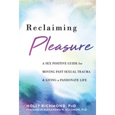 Reclaiming Pleasure: A Sex Positive Guide for Moving Past Sexual Trauma and Living a Passionate Life 平裝版, New Harbinger Publications, 英文