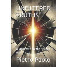 (英文圖書) Unfiltered Truths: A Manifesto for the Divided Age 平裝版, Independently Published, 英文