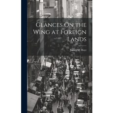 (英文圖書) Glances On the Wing at Foreign Lands 精裝版, Legare Street Press, 英文