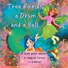 (英文圖書) Tree Fairies a Drum and a Bell: A Little Poem about a Magical Forest in Ireland 平裝版, Independently Published, 英文