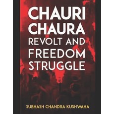 (英文圖書) Chauri Chaura Revolt And Freedom Struggle 平裝版, Independently Published, 英文