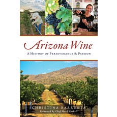Arizona Wine: A History of Perseverance and Passion 平裝版, History Press, 英文
