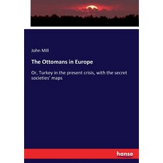 (英文圖書) The Ottomans in Europe: Or Turkey in the present crisis with the secret societies' maps 平裝版, Hansebooks, 英文