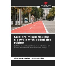 (英文圖書) Cold pre-mixed flexible sidewalk with added tire rubber 平裝版, Our Knowledge Publishing, 英文