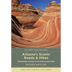 Arizona's Scenic Roads and Hikes: Unforgettable Journeys in the Grand Canyon State 平裝版, University of New Mexico Press, 英文