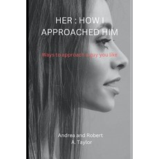 (英文圖書) Her: HOW I APPROACHED HIM: Ways to approach a guy you like 平裝版, Independently Published, 英文