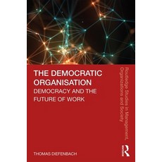 The Democratic Organisation: Democracy and the Future of Work 平裝版, Routledge, 英文