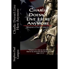 (英文圖書) Charlie Doesn't Live Here Anymore: Greater love has no one than this: to lay down one's life ... 平裝版, Createspace Independent Pub..., 英文