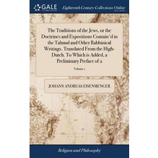 The Traditions of the Jews or the Doctrines and Expositions Contain'd in the Talmud and Other Rabbi... 精裝版, Gale Ecco, Print Editions, 英文