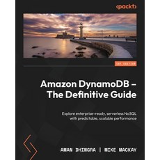 (英文圖書) Amazon DynamoDB - The Definitive Guide: Explore enterprise-ready serverless No... 平裝版, Packt Publishing, 英文