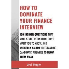 (英文圖書) How to Dominate Your Finance Interview: 150 Insider Questions That Wall Street Recruiters Don... 平裝版, Lulu.com, 英文