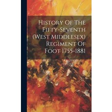 (英文圖書) History Of The Fifty-seventh (west Middlesex) Regiment Of Foot 1755-1881 精裝版, Legare Street Press, 英文