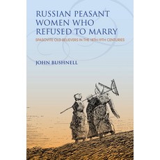 (英文圖書) Russian Peasant Women Who Refused to Marry: Spasovite Old Believers in the 18th-19th Centuries 平裝版, Indiana University Press, 英文