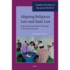 (英文圖書) Aligning Religious Law and State Law: Negotiating Legal Muslim Marriage in Pasuruan East Java 平裝版, Brill, 英文