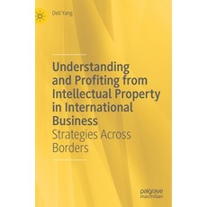 Understanding and Profiting from Intellectual Property in International Business: Strategies Across ... 精裝版, Palgrave MacMillan, 英語