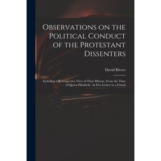 (英文圖書) Observations on the Political Conduct of the Protestant Dissenters: Including a Retrospective... 平裝版, Legare Street Press, 英文