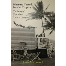 (英文圖書) Pleasure Tested for the Tropics: The Story of New Moon Theatre Company 平裝版, Connor Court Publishing Pty..., 英文